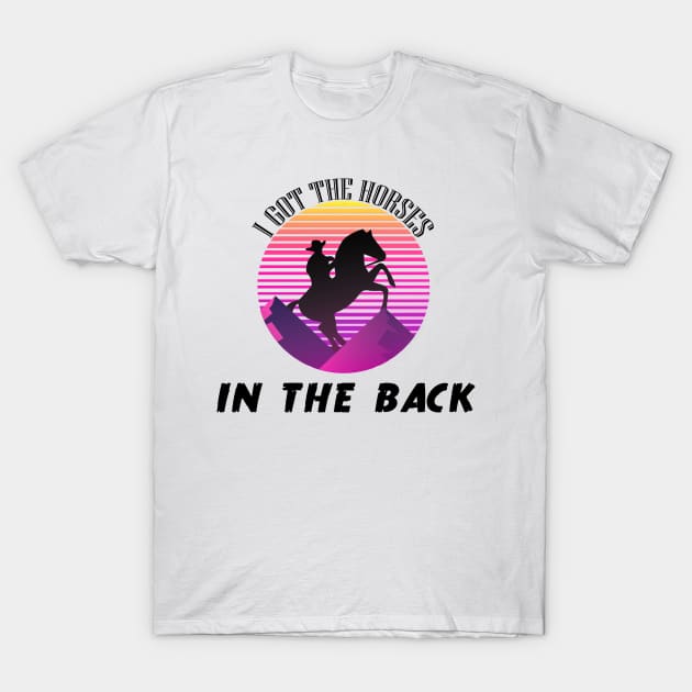 I Got The Horses In The Back Old Town Road t shirt T-Shirt by MaryMary